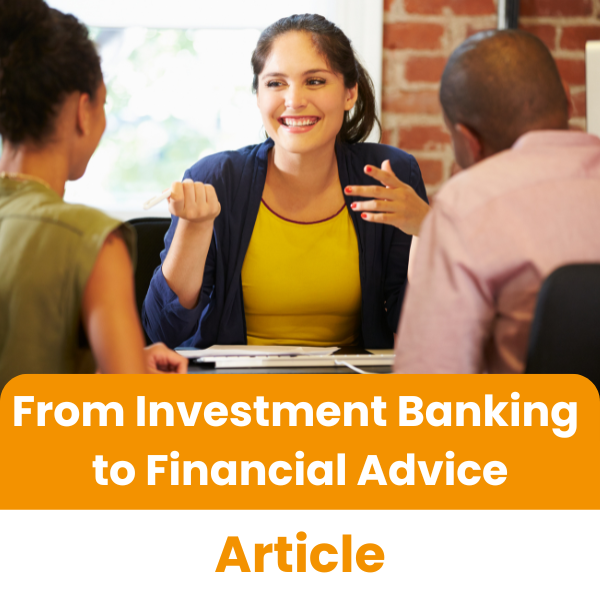 From Investment Banking to Financial Advice