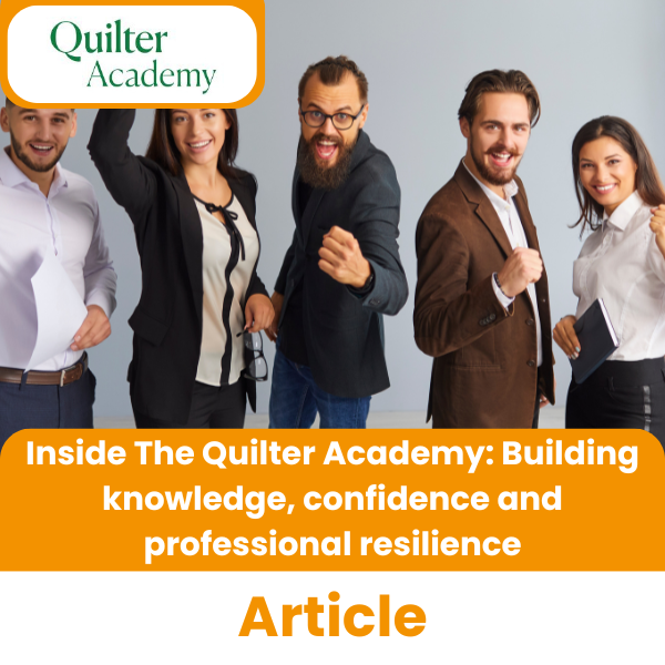 Inside The Quilter Academy Building knowledge, confidence and professional resilience